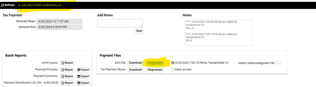 C Refresh 
+ Add ACH Credit Confirmation # 
Tax Payment 
Generate Begin: 
Generate End: 
Batch Reports 
4/25/2024 PM 
Add Notes 
Payment Files 
ACH Ale: 
Tax Payment Recon: Download 
&generas 
Regenerate 
4/25/2024 PM Notes Added by 
Tendai0HAK-la1 
Ohio Lil 
4/25/2024 PM Notes Added by 
Tendai0HAK1 
OR U 
0 4/25/2024 PM by Tendai0HAK141 
Mark as sent 
ACH Counts 
Payment Process : 
Payment Summary : 
Payment Distribution List (OH - 4/30/2024): 
Report 
Report Export 
Report Export 
Attach Acknowledgnnent File 